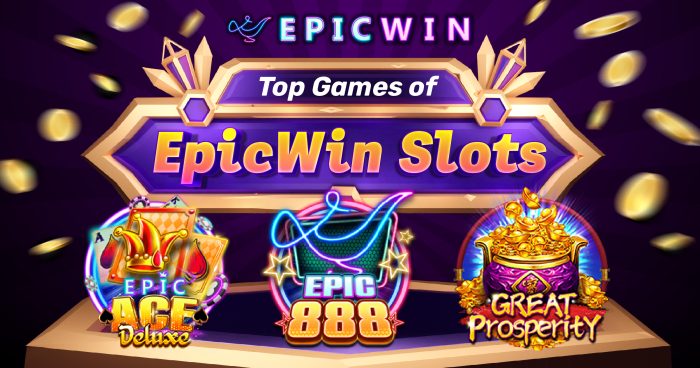 The Best of EpicWin Slot: Explore Epic Ace Deluxe, Epic888, and Great Prosperity