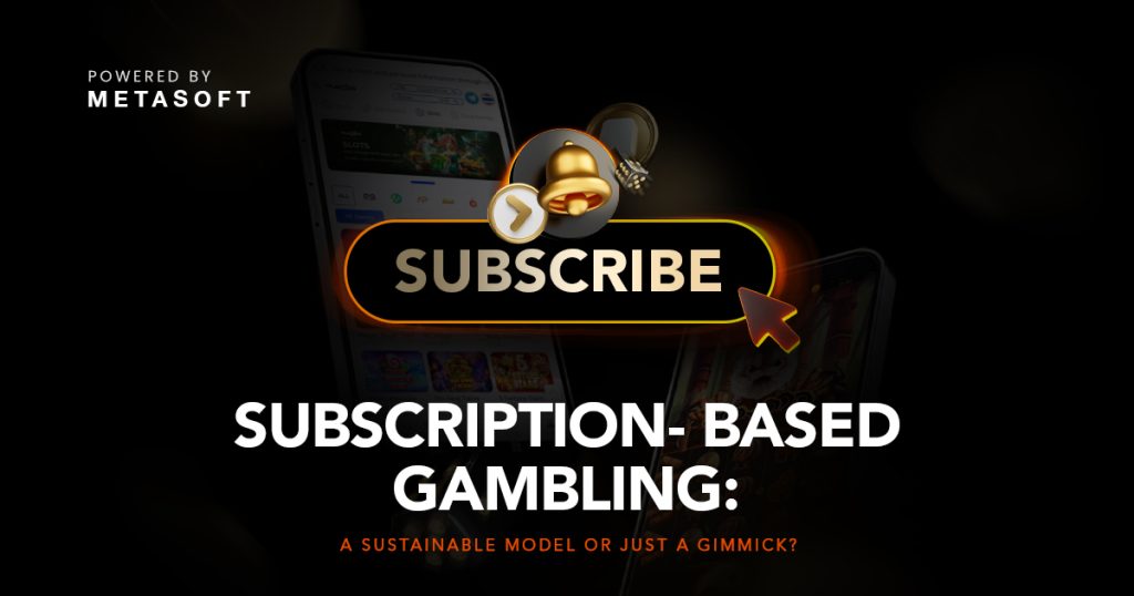 Subscription-Based Gambling: A Sustainable Model or Just a Gimmick?