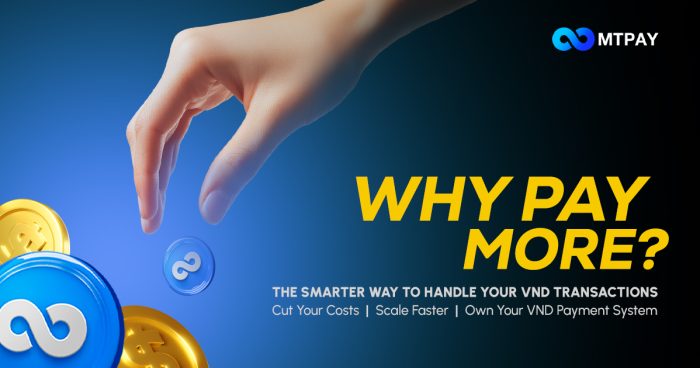 Why Pay More? MTPAY VND Slashes Costs & Boosts Growth Instantly