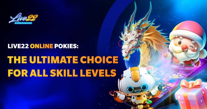 Live22 Online Pokies: The Ultimate Choice for All Skill Levels