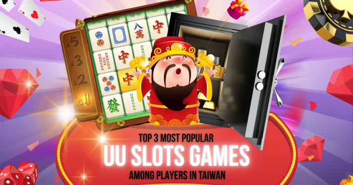 Top 3 Most Popular UU Slots Games Among Players in Taiwan