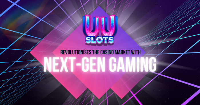 UU Slots Revolutionises the Casino Market with Next-Gen Gaming